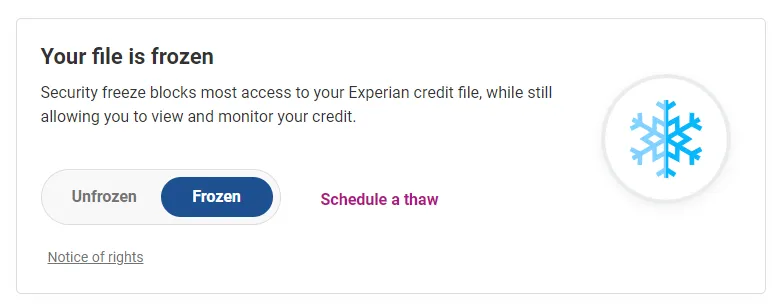 Screenshot of an Experian interface showing a message that reads 'Your file is frozen.' It explains that a security freeze blocks most access to your Experian credit file while still allowing you to view and monitor your credit. A large snowflake icon visually reinforces the frozen status. Below the message, two buttons are displayed: one labeled 'Unfrozen' and one labeled 'Frozen,' with the latter selected. A magenta link labeled 'Schedule a thaw' appears to the right of the buttons. A link to 'Notice of rights' appears at the bottom left.